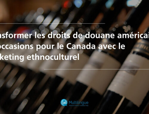 Transformer les droits de douane américains en occasions pour le Canada avec le marketing ethnoculturel