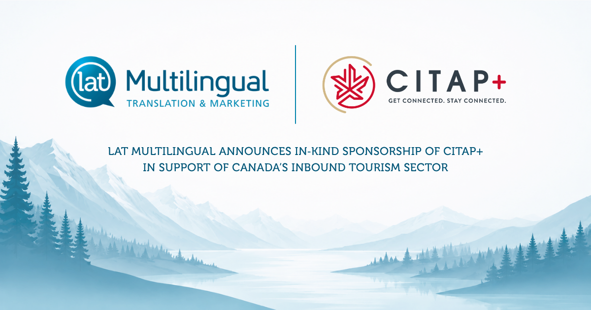 LAT Multilingual Announces In Kind Sponsorship of CITAP+ in Support of Canada’s Inbound Tourism Sector